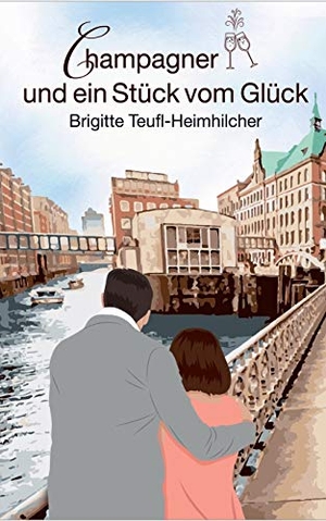 Teufl-Heimhilcher, Brigitte. Champagner und ein Stück vom Glück. Books on Demand, 2018.