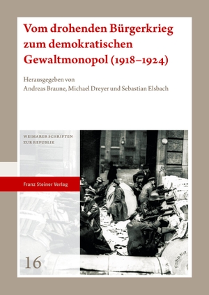 Braune, Andreas / Michael Dreyer et al (Hrsg.). Vom drohenden Bürgerkrieg zum demokratischen Gewaltmonopol (1918-1924). Steiner Franz Verlag, 2021.