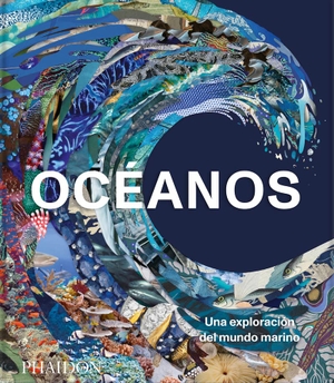 Phaidon Editors. Océanos (Ocean) (Spanish Edition). Phaidon Press, 2022.