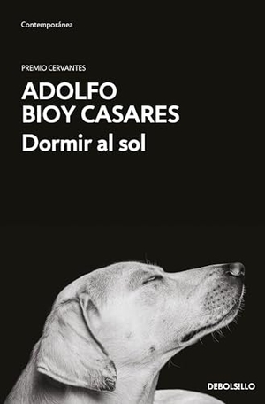 Bioy Casares, Adolfo. Dormir Al Sol / Asleep in the Sun. Prh Grupo Editorial, 2023.