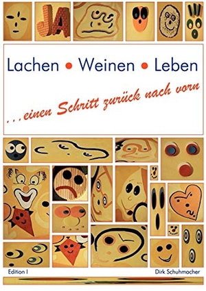 Schuhmacher, Dirk. Lachen Weinen Leben. Books on Demand, 2000.