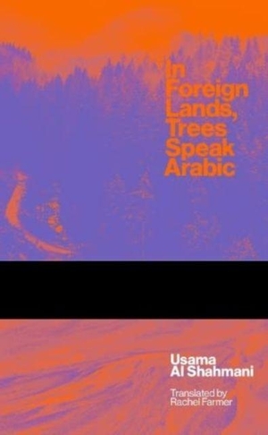 Al Shahmani, Usama. In Foreign Lands Trees Speak Arabic - +SVIZRA 3. UEA Publishing Project, 2022.