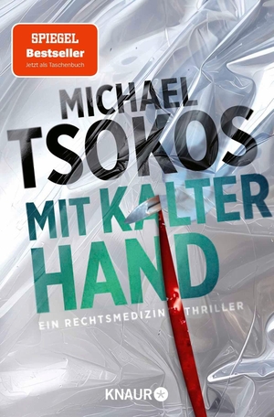 Tsokos, Michael. Mit kalter Hand - Ein Rechtsmedizin-Thriller | Der neue Band der SPIEGEL-Bestseller Thriller-Reihe. Knaur Taschenbuch, 2026.