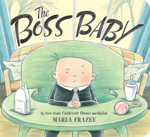 Frazee, Marla. The Boss Baby. Little Simon, 2013.