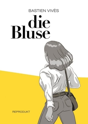 Vivès, Bastien. Die Bluse. Reprodukt, 2019.