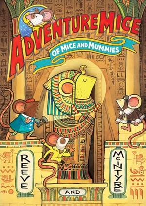 Reeve, Philip / Sarah McIntyre. Adventuremice: Of Mice and Mummies. David Fickling Books, 2026.