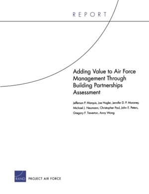 Marquis, Jefferson P / Hogler, Joe et al. Adding Value to Air Force Management Through Building Partnerships Assessment. RAND Corporation, 2011.