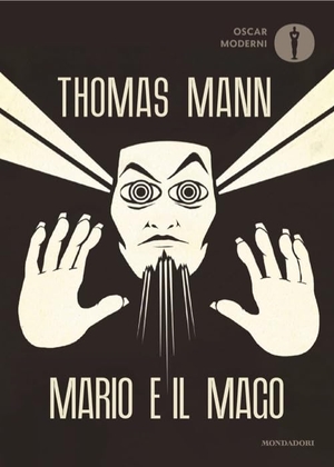 Mann, Thomas. Mario e il mago. Mondadori, 2026.