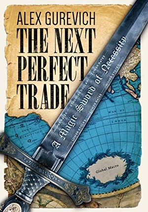 Gurevich, Alex. The Next Perfect Trade - A Magic Sword of Necessity. Ebookit.com, 2015.