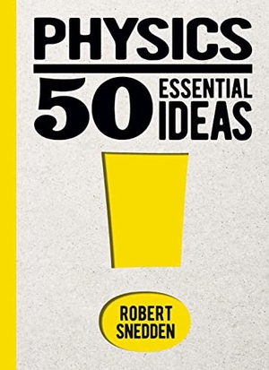 Snedden, Robert. Physics: 50 Essential Ideas. Arcturus Publishing Ltd, 2023.