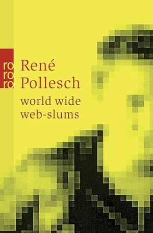 Pollesch, René. world wide web-slums. Rowohlt Taschenbuch Verlag, 2003.