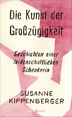 Kippenberger, Susanne. Die Kunst der Großzügigkeit - Geschichten einer leidenschaftlichen Schenkerin. Hanser Berlin, 2020.