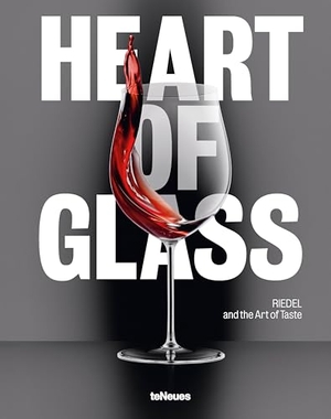 Riedel, Maximilian / Bianca Oeller. Heart of Glass - Riedel and the Art of Taste. teNeues Verlag GmbH, 2026.