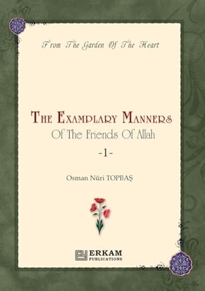 Topba&. The Exemplary Manners of the friends of Allah (swt) - 1 - From the Garden of the Heart. Fazlul Karim, 2024.