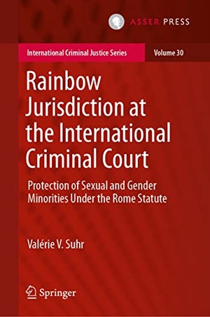 Suhr, Valérie V.. Rainbow Jurisdiction at the International Criminal Court - Protection of Sexual and Gender Minorities Under the Rome Statute. T.M.C. Asser Press, 2021.