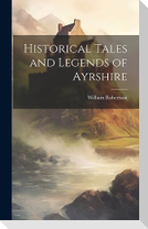 Historical Tales and Legends of Ayrshire