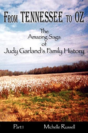 Russell, Michelle. From Tennessee to Oz - The Amazing Saga of Judy Garland's Family History, Part 1. Catsong Publishing, 2009.