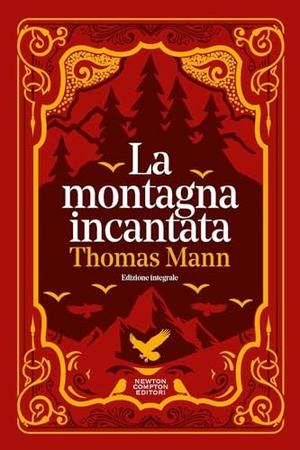 Mann, Thomas. La montagna incantata. Newton Compton Editori, 2026.