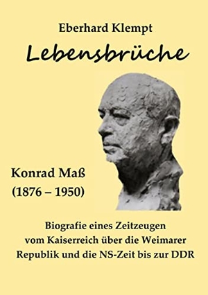 Klempt, Eberhard. Lebensbrüche - Konrad Maß (1867 - 1950) Biografie eines Zeitzeugen vom Kaiserreich über die Weimarer Republik und die NS-Zeit bis zur DDR. Books on Demand, 2023.