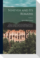 Nineveh and Its Remains: With an Account of a Visit to the Chaldæan Christians of Kurdistan, and the Yezidis, Or Devil-Worshippers, and an Enqu