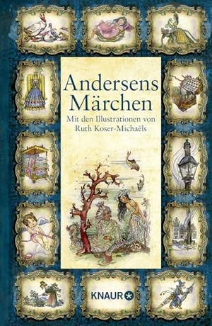 Andersens Märchen - Mit den Illustrationen von Ruth Koser-Michaëls. Knaur HC, 2012.