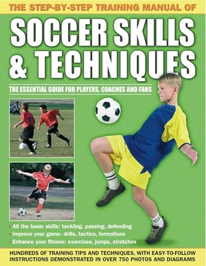 Anness. Step by Step Training Manual of Soccer Skills and Techniques. Anness Publishing, 2011.