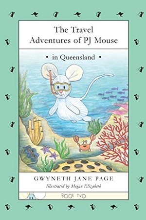 Page, Gwyneth Jane. The Travel Adventures of PJ Mouse - In Queensland. Gwyneth Jane Page, 2018.