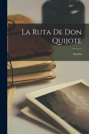Azorín. La ruta de Don Quijote. Creative Media Partners, LLC, 2022.