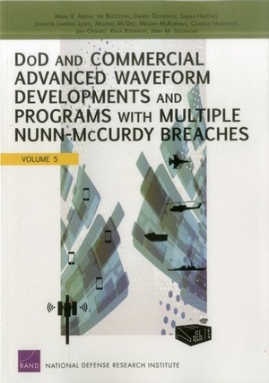 Arena, Mark V / Rudavsky, Rena et al. Dod and Commercial Advanced Waveform Developments and Programs with Nunn-McCurdy Breaches. RAND Corporation, 2014.