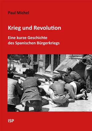 Michel, Paul. Krieg und Revolution - Eine kurze Geschichte des Spanischen Bürgerkriegs. Neuer Isp Verlag GmbH, 2026.