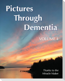 Pictures Through Dementia Volume 4