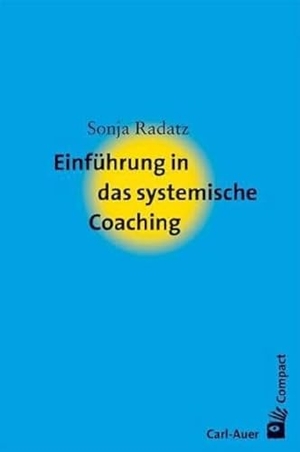 Radatz, Sonja. Einführung in das systemische Coaching. Auer-System-Verlag, Carl, 2006.