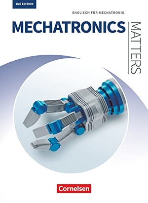 Aigner, Georg / Benford, Michael et al. Matters Technik A2-B2 - Mechatronics - Englisch für Mechatronik - Schülerbuch. Cornelsen Verlag GmbH, 2017.