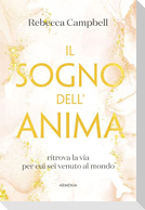Il sogno dell'anima. Ritrova la via per cui sei venuto al mondo