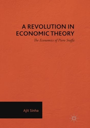 Sinha, Ajit. A Revolution in Economic Theory - The Economics of Piero Sraffa. Springer International Publishing, 2018.