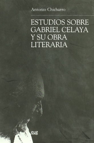 Chicharro Chamorro, Antonio. Estudios sobre Gabriel Celaya y su obra literaria. Editorial Universidad de Granada, 2007.