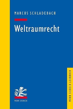 Schladebach, Marcus. Weltraumrecht. Mohr Siebeck GmbH & Co. K, 2020.