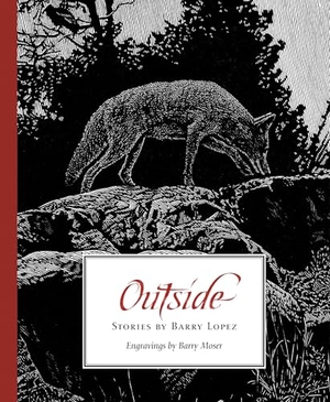Lopez, Barry. Outside - Stories by Barry Lopez. Trinity University Press,U.S., 2025.