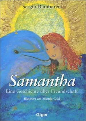 Bambaren, Sergio. Samantha - Eine Geschichte über Freundschaft. Giger Verlag, 2012.