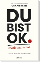 Du bist okay. Mach was draus