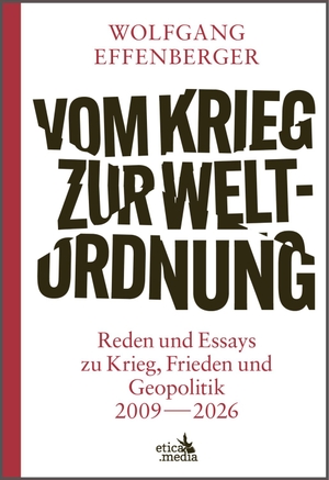 Effenberger, Wolfgang. Vom Krieg zur Weltordnung - Reden und Essays zu Krieg, Frieden und Geopolitik 2009 - 2026. Corage Media, 2026.