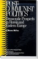 Post-Communist Politics: Democratic Prospects in Russia and Eastern Europe