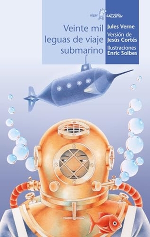 Julio Verne / Jesús Cortés. Veinte mil leguas de viaje submarino. Algar libros S.L.U., 2014.