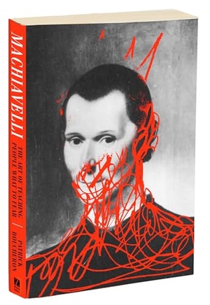 Boucheron, Patrick. Machiavelli - The Art of Teaching People What to Fear. Other Press (NY), 2020.
