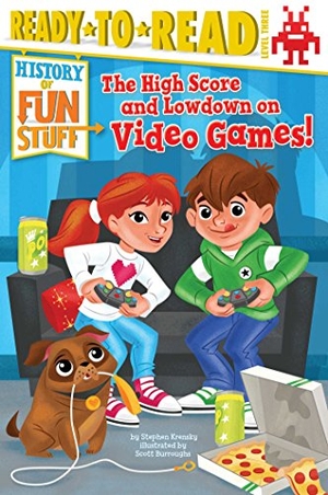 Krensky, Stephen. The High Score and Lowdown on Video Games! - Ready-To-Read Level 3. Simon Spotlight, 2015.