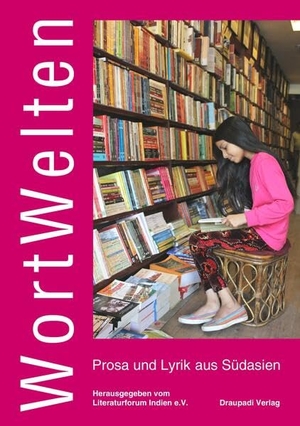 Literaturforum Indien e. V. (Hrsg.). WortWelten - Prosa und Lyrik aus Südasien. Draupadi Verlag, 2026.