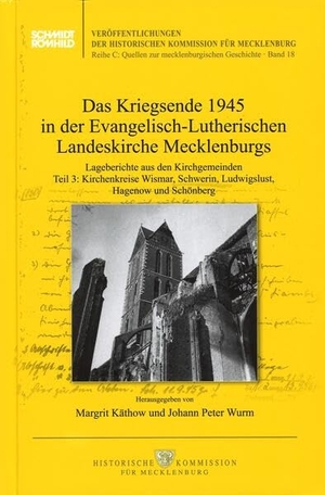 Käthow, Margrit / Johann Peter Wurm (Hrsg.). Das Kriegsende 1945 in der Evangelisch-Lutherischen Landeskirche Mecklenburgs - Lageberichte aus den Kirchengemeinden Teil 3: Kirchenkreise Wismar, Schwerin, Ludwiglust, Hagenow und Schönberg. Schmidt - Roemhild, 2026.