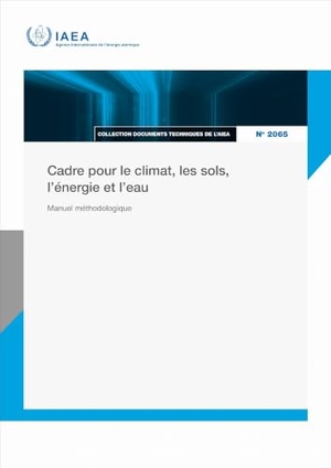 Iaea. Cadre Pour Le Climat, Les Sols, L'énergie Et L'eau - Manuel Methodologique. IAEA, 2026.