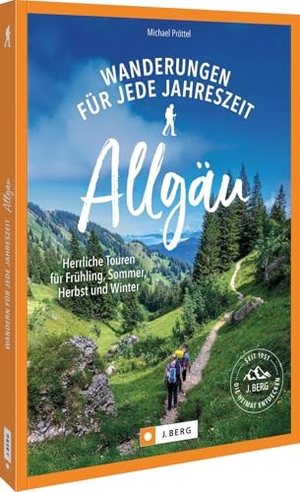 Pröttel, Michael. Wanderungen für jede Jahreszeit Allgäu - Herrliche Touren für Frühling, Sommer, Herbst und Winter. Bruckmann Verlag GmbH, 2026.