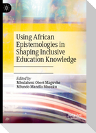 Using African Epistemologies in Shaping Inclusive Education Knowledge